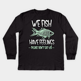 We Fish Have Feelings Kids Long Sleeve T-Shirt